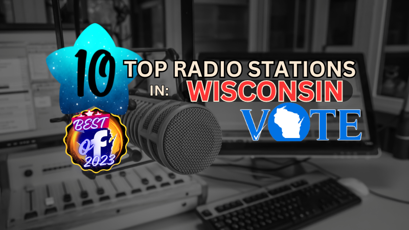 10 Top Radio Stations in Wisconsin – Best of 2023