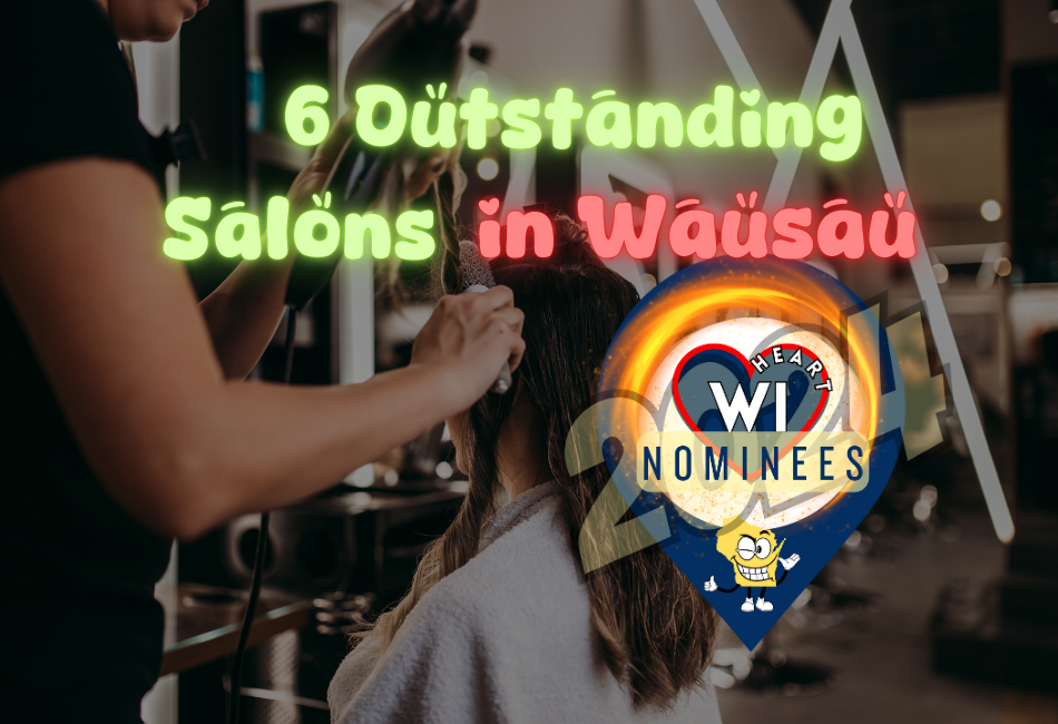 6 Outstanding Salons in Wausau – Choose the Best Salon for 2024